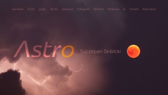 Astrofotograficzna wystawa Szczepana Skibickiego
