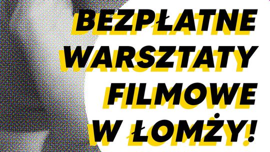 Bezpłatne warsztaty filmowe „Nakręcona Łomża” dla młodzieży – zgłoś się już dziś!