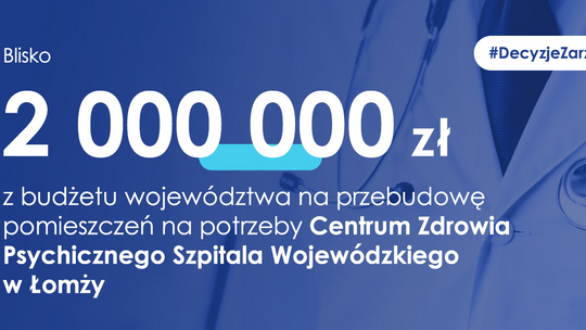Blisko 2 mln zł na przebudowę Centrum Zdrowia Psychicznego w Łomży