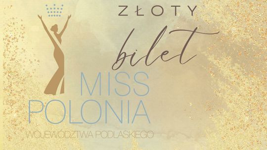 Casting Miss Polonia Województwa Podlaskiego 2023 już jutro. Wygraj złoty bilet 