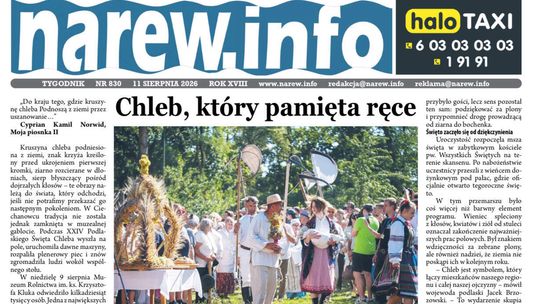 Chleb, który pamięta ręce. Przeczytaj 830. wydanie „Tygodnika Narew”