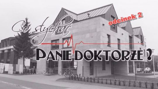Co słychać Panie doktorze ? odc. 2   - VIDEO