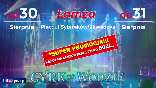 Cyrk na Wodzie w Łomży – niezwykłe show już 30 i 31 sierpnia! - [VIDEO]