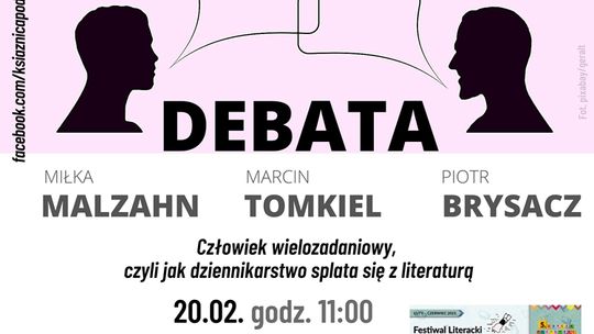 „Człowiek wielozadaniowy, czyli jak dziennikarstwo splata się z literaturą” – debata z udziałem: Miłki Malzahn, Piotra Brysacza i Marcina Tomkiela