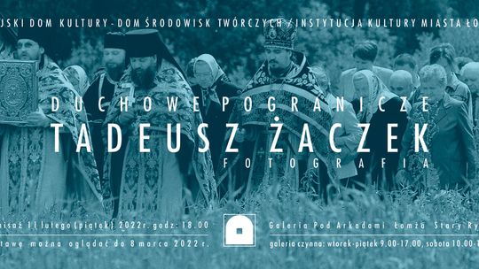 Duchowe Pogranicze. Tadeusz Żaczek 