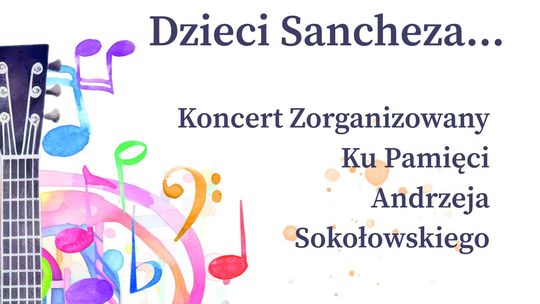 Dzieci Sancheza...koncert ku pamięci Andrzeja Sokołowskiego