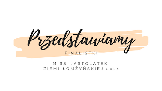 Finalistki Miss Nastolatek Ziemi Łomżyńskiej 2021 [FOTO]