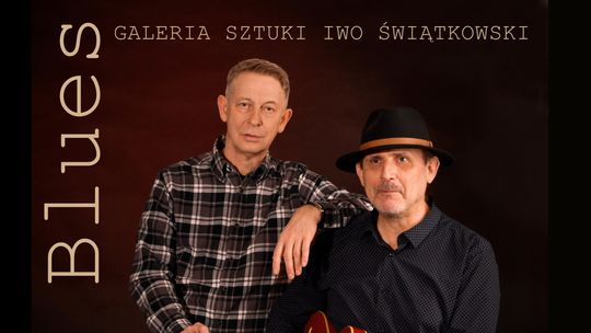 "Galeria Blues" w Galerii Sztuki Iwo Świątkowski