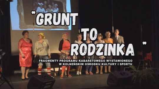 &quot;Grunt to Rodzinka&quot; przedstawienie kabaretowe - VIDEO