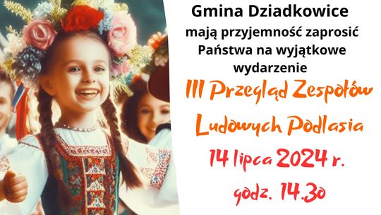 III Przeglądzie Zespołów Ludowych Podlasia już 14 lipca