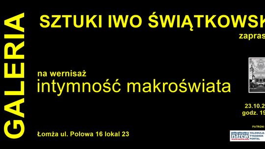 "Intymność Makroświata" już niebawem w Galerii Sztuki Iwo Świątkowski - [VIDEO]