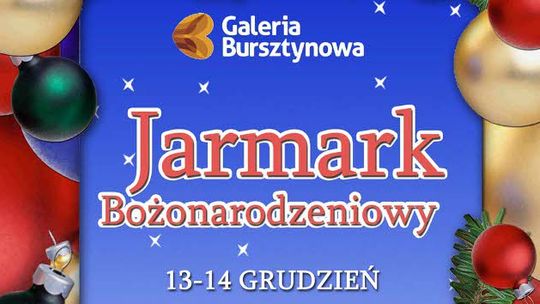 JARMARK BOŻONARODZENIOWY W GALERII BURSZTYNOWEJ!