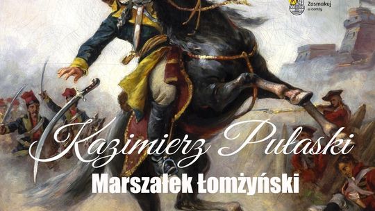 Kazimierz Pułaski - Marszałek Łomżyński. Spotkanie autorskie z Wojciechem Kudybą