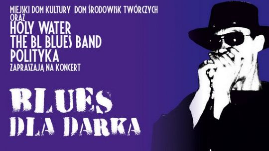 Koncert &quot;Blues dla Darka&quot; już w piątek