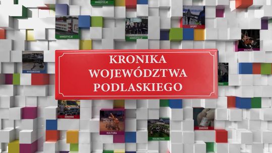 Kronika Województwa Podlaskiego odc. 691 - [VIDEO]
