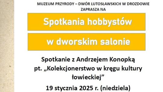 Muzeum Przyrody - Dwór Lutosławskich w Drozdowie zaprasza na spotkanie z Andrzejem Konopką