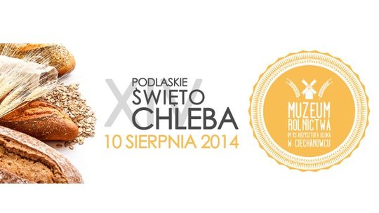 Muzeum Rolnictwa w Ciechanowcu zaprasza na "Święto chleba"