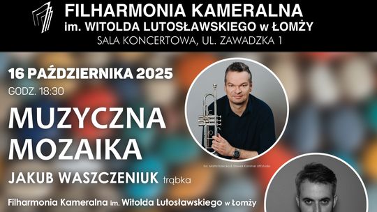 Muzyczna mozaika w łomżyńskiej Filharmonii Kameralnej z trębaczem w roli głównej