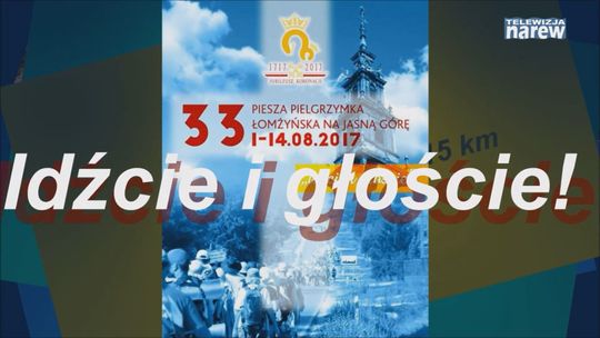 Pierwsza Relacja z 33 Pieszej Pielgrzymki Łomżyńskiej na Jasną Górę Pierwsza Relacja z 33 Pieszej Pielgrzymki Łomżyńskiej na Jasną Górę