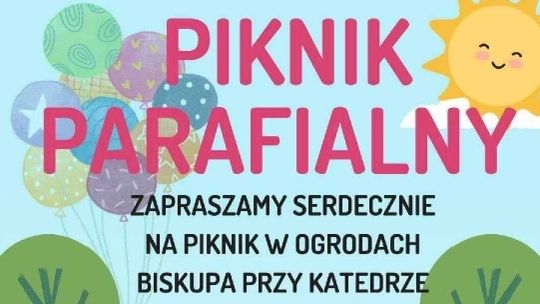 Piknik Parafialny z okazji Dnia Dziecka