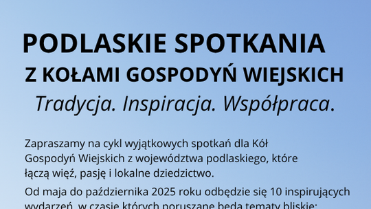 Podlaskie spotkania z Kołami Gospodyń Wiejskich – tradycja, inspiracja, współpraca
