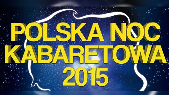 POLSKA NOC KABARETOWA 2015  do wygrania wejściówka