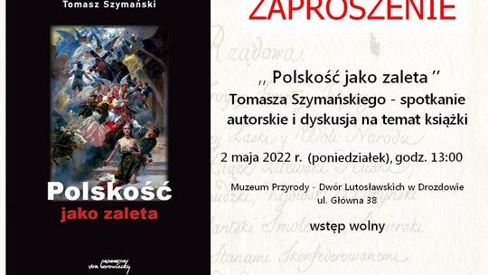 "Polskość jako zaleta" zaproszenie na spotkanie autorskie w Muzeum Przyrody - Dwór Lutosławskich w Drozdowie - [VIDEO]