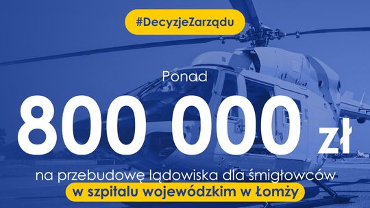 Ponad 800 tys. zł na przebudowę lądowiska dla śmigłowców przy łomżyńskim szpitalu.