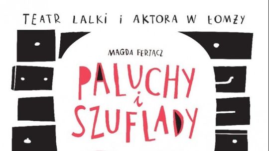 Premiera spektaklu &quot;Paluchy i szuflady&quot; w łomżyńskim teatrze