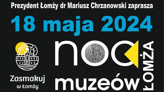 Program łomżyńskiej Nocy Muzeów – 18 maja 2024 roku - [VIDEO]