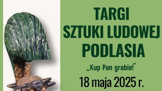 Przed nami kolejna odsłona Targów Sztuki Ludowej Podlasia