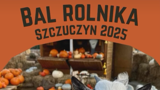 Rolnicy bawią się w Szczuczynie! Bal Rolnika 2025 już w listopadzie