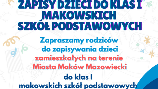 Rozpoczęła się rekrutacja do makowskich szkół podstawowych i przedszkoli na rok szkolny 2025/2026