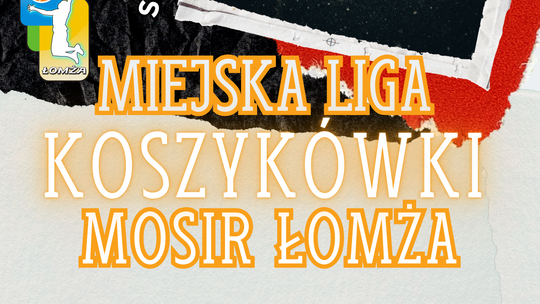 Ruszyły zapisy do kolejnego sezonu amatorskiej Miejskiej Ligi Koszykówki MOSiR Łomża