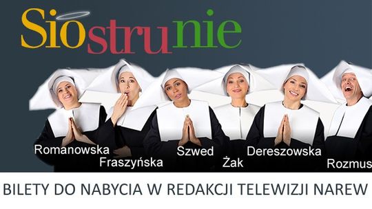 "Siostrunie" - bilety w redakcji Telewizji Narew
