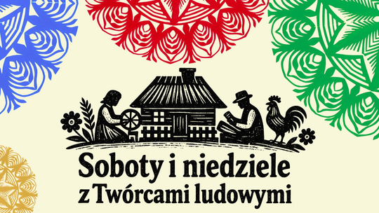 Soboty i niedziele z twórcami ludowymi