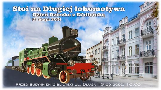 Stoi na Długiej lokomotywa... Dzień Dziecka z biblioteką w Łomży