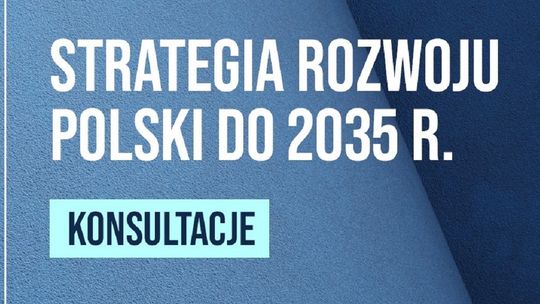 Strategia Rozwoju Polski do 2035 r. - projekt do konsultacji publicznych