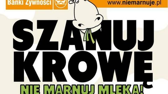 Szanuj krowę – nie marnuj mleka.