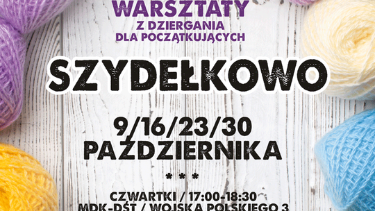 Szydełkowo. Zapraszamy na Warsztaty z dziergania