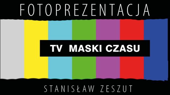 TV Maski Czasu – fotografie, które zatrzymały epokę - [VIDEO]