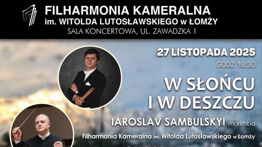 "W słońcu i w deszczu" w Filharmonii Kameralnej w Łomży
