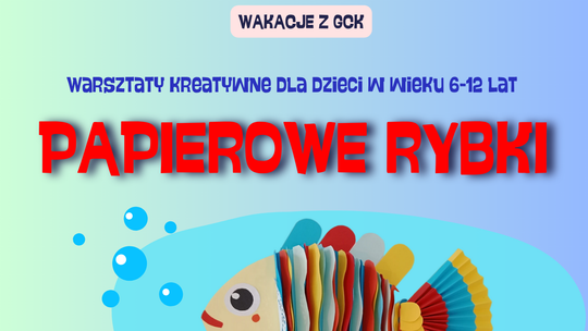Wakacyjne warsztaty kreatywne „Papierowe rybki” w Grajewie
