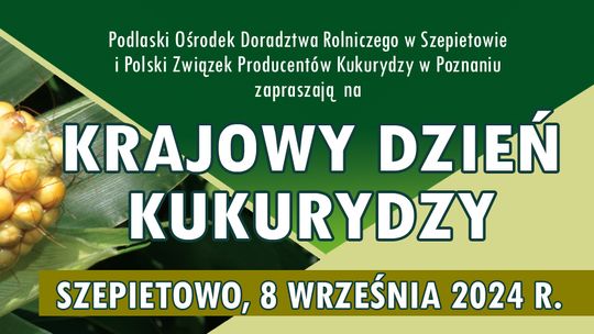 Zaproszeni na  Krajowy Dzień Kukurydzy w Szepietowie