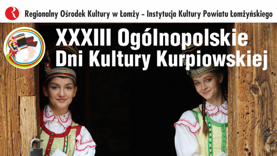 ZAPROSZENIE DO UDZIAŁU w XXXIII Ogólnopolskich Dniach Kultury Kurpiowskiej w Nowogrodzie