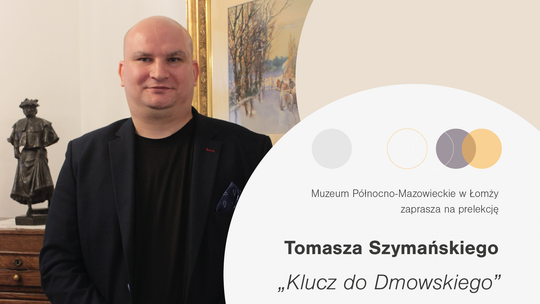 Zaproszenie na prelekcję o Romanie Dmowskim