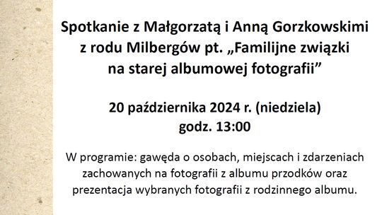 Zaproszenie na wyjątkowe spotkanie: „Familijne związki na starej albumowej fotografii” w Muzeum Przyrody - Dwór Lutosławskich w Drozdowie