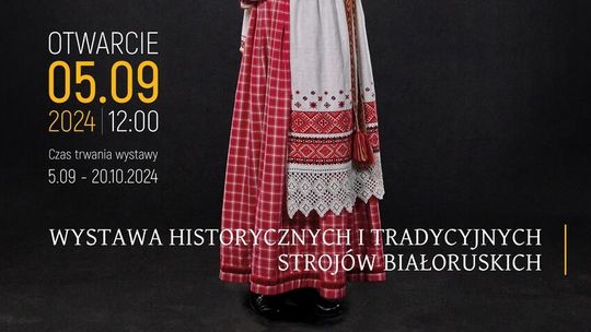 Zaproszenie na wystawę historycznych i tradycyjnych strojów białoruskich