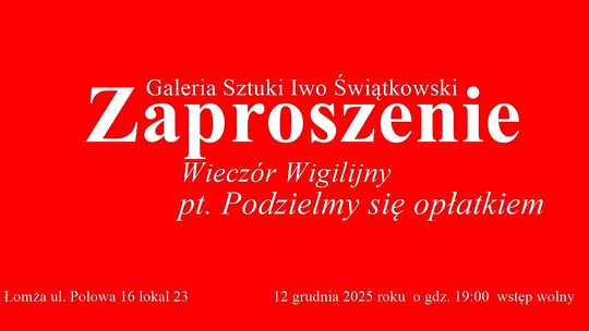 Zaproszenie na XI Wieczór Wigilijny w Galerii Sztuki Iwo Świątkowski w Łomży [VIDEO]