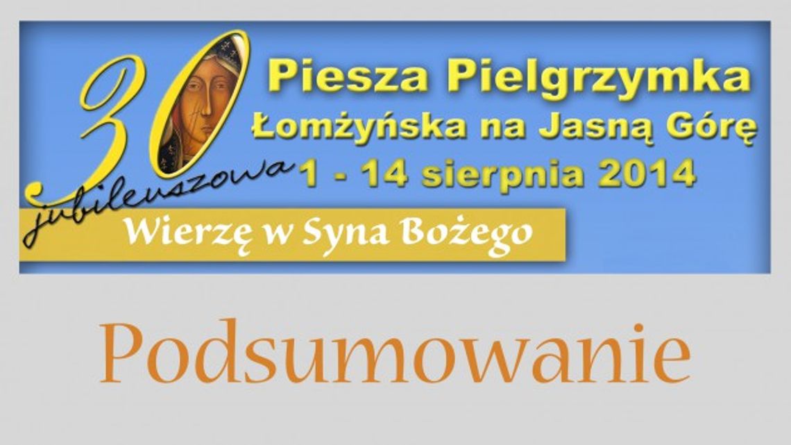 30. Piesza Pielgrzymka Łomżyńska na Jasną Górę  PODSUMOWANIE
